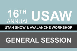 16th Annual Utah Snow and Avalanche Workshop (USAW)