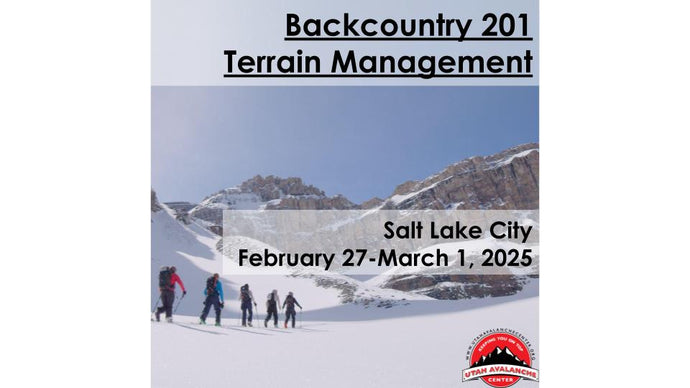 Backcountry 201: Terrain Management | Salt Lake City | February 27 - March 1, 2025